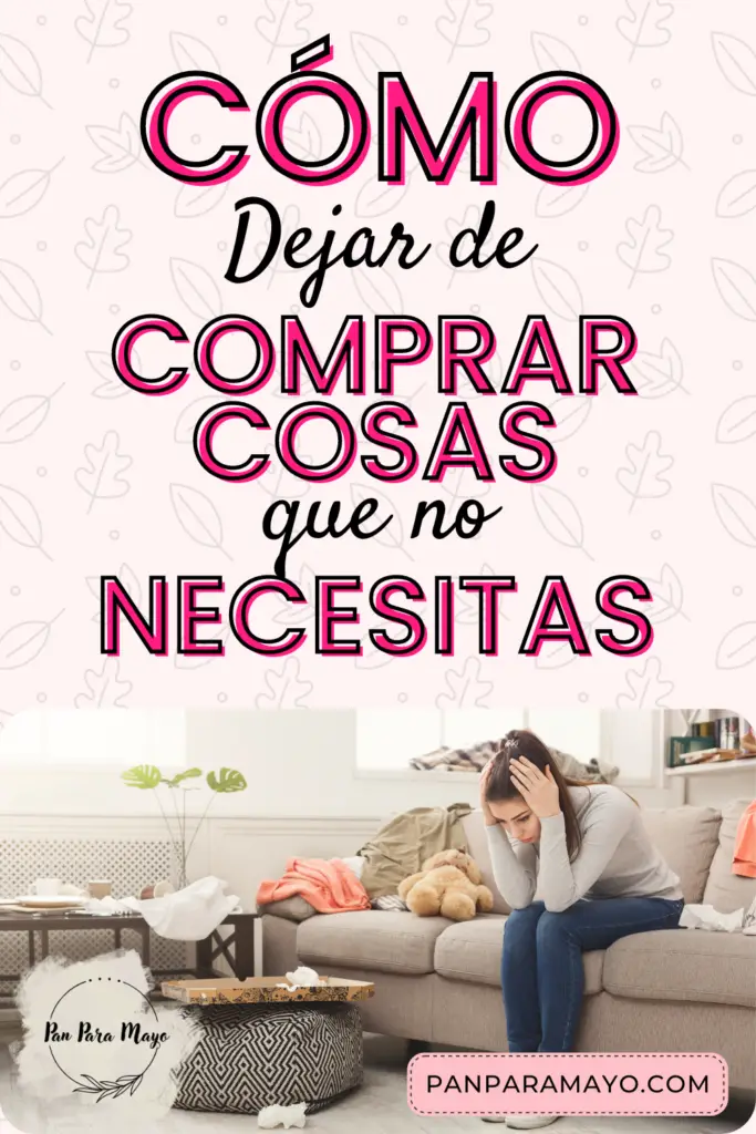 como dejar de comprar cosas que no necesitas