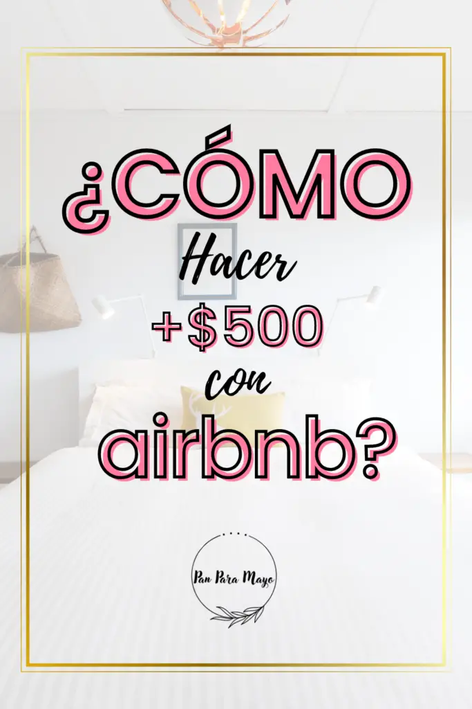 como hacer 500 dolares con airbnb