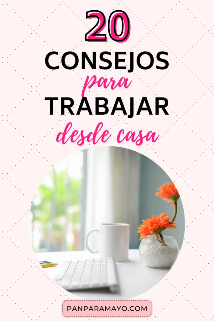 20 CONSEJOS PARA TRABAJAR DESDE CASA