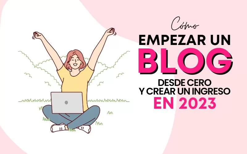 ¿Cómo Empezar un Blog en el 2023?