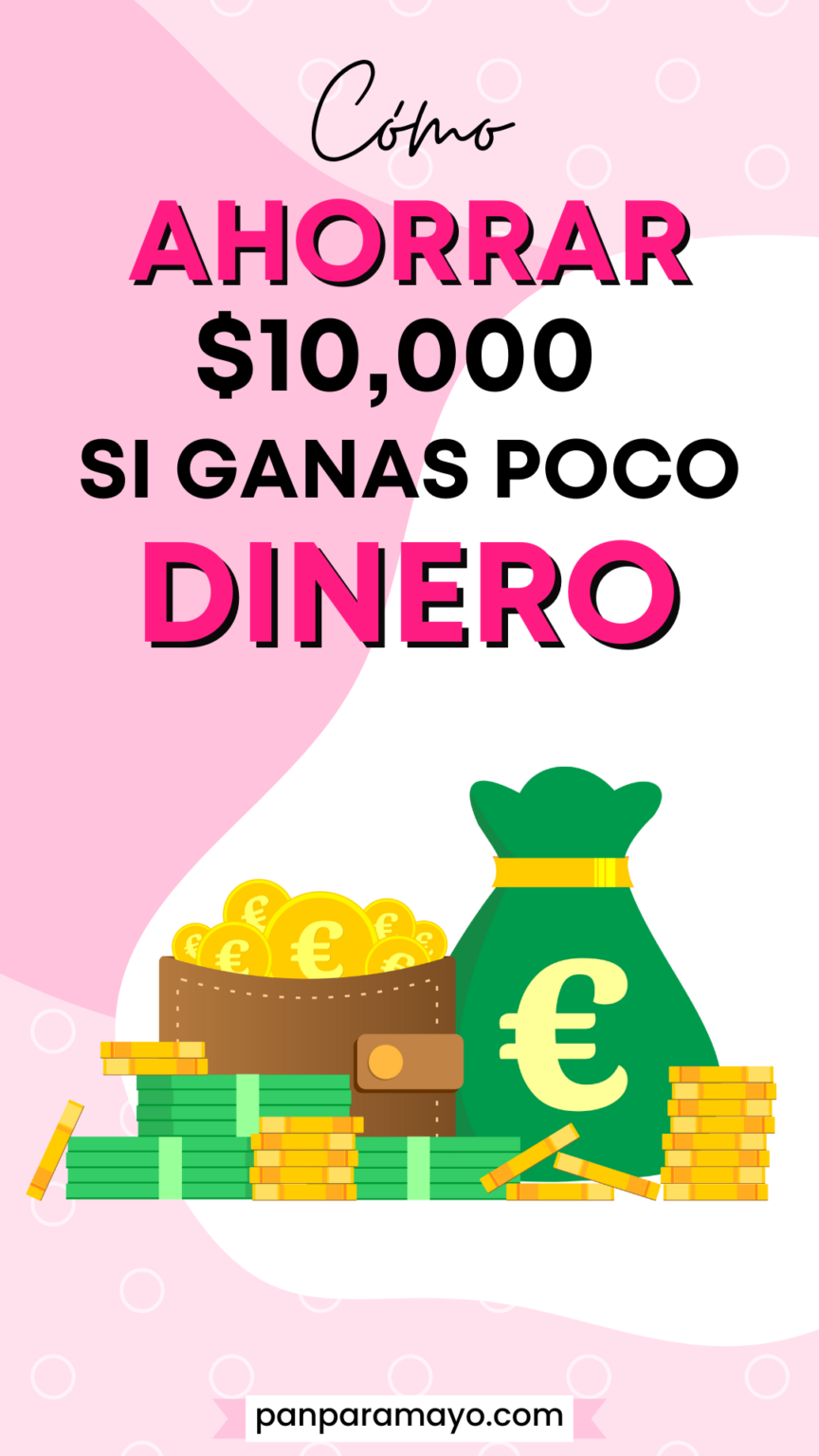 Como Ahorrar Dinero si Gano Poco | Hasta $10,000 Dólares - Pan Para Mayo