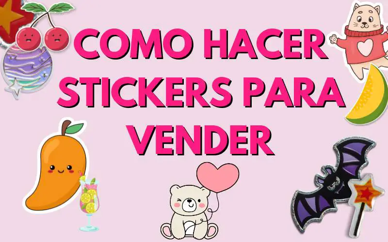 Como Hacer Stickers para Vender | Guía Completa